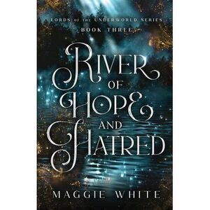 River of Hope and Hatred -- Maggie White